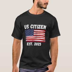 New US Citizen Est. 2025 American Immigrant Citize T-Shirt