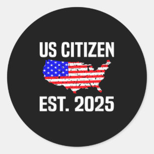 New Us Citizen Est 2025 American Immigrant Citizen Classic Round Sticker