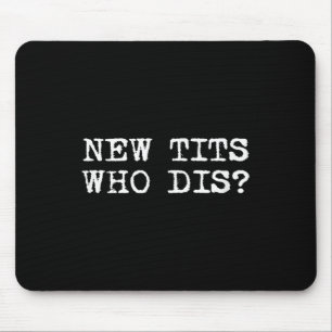 New , Who Dis_ Funny Job Breast Implants  Mouse Pad
