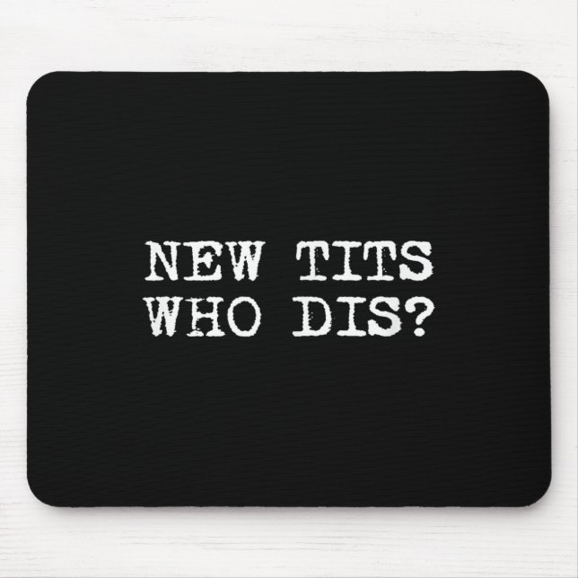 New , Who Dis_ Funny Job Breast Implants  Mouse Pad (Front)