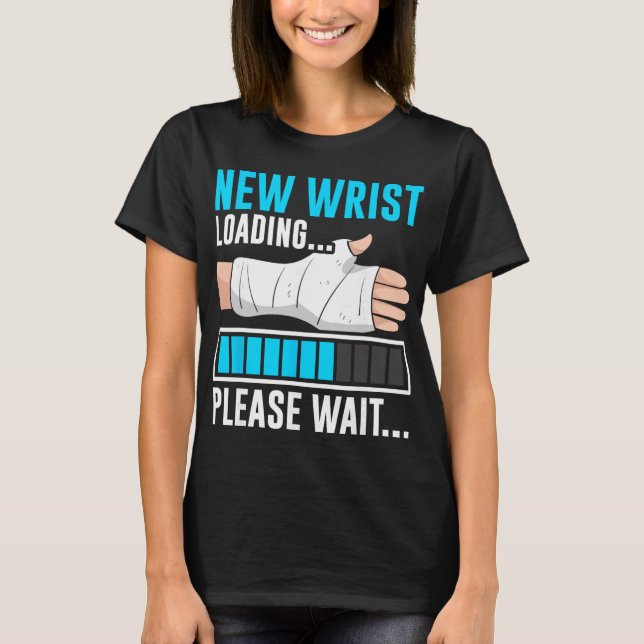 New Wrist Loading... Please Wait... Broken Arm Cas T-Shirt (Front)