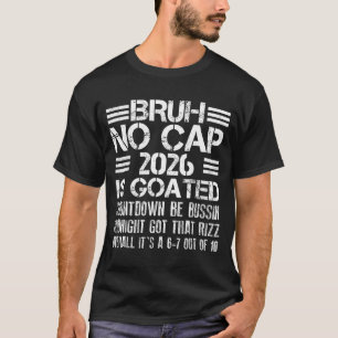 New Year 2026 Bruh No Cap Countdown Bussin Funny R T-Shirt