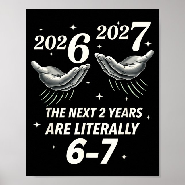 New Year 2026 Funny 67 The Next 2 Years Are Litera Poster (Front)