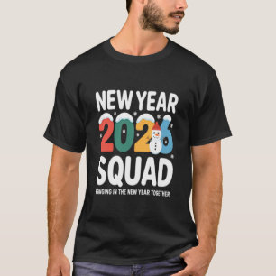 New Year 2026 Squad Bringing in the New Year Toget T-Shirt