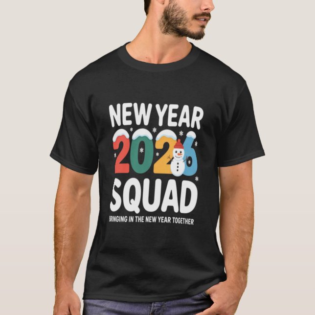 New Year 2026 Squad Bringing in the New Year Toget T-Shirt (Front)