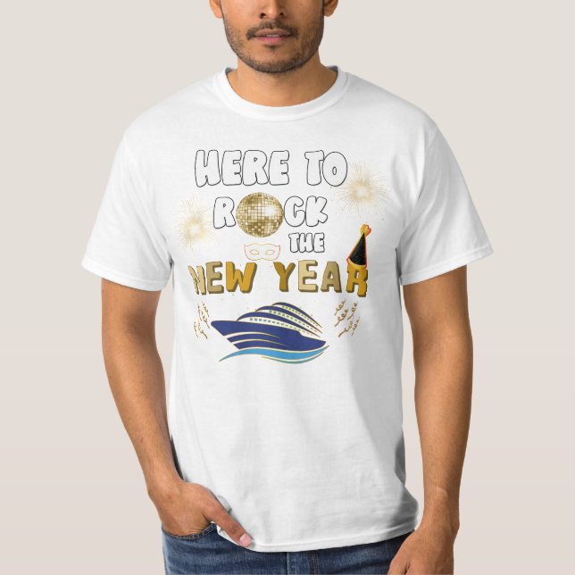New Year Here to Rock The New Year Eve Cruise  T-Shirt (Front)