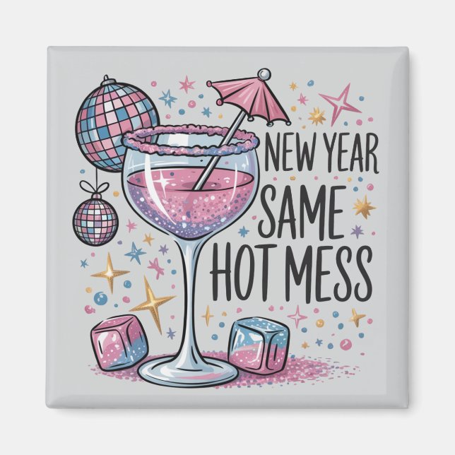 New Year Hot Mess Funny Drinking Martini Alcohol  Magnet (Front)