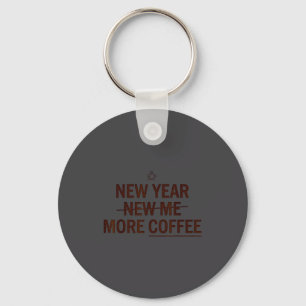 New Year More Coffee Funny Coffee Motivation Humor Key Ring