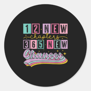 New Year Motivational Quote 12 New Chapters 365 Ne Classic Round Sticker
