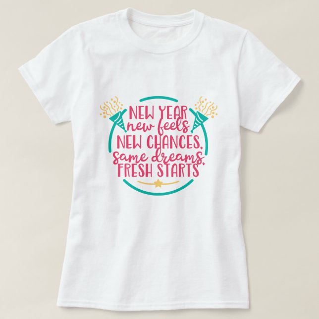 New Year New Changes Fresh Start T-Shirt (Design Front)