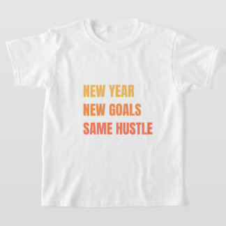 New Year New Goals Same Hustle Motivation T-Shirt