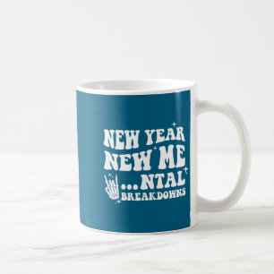 New year new me mental breakdown Artwork Coffee Mug