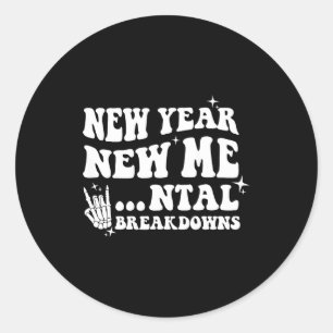 New year new me mental breakdown classic round sticker