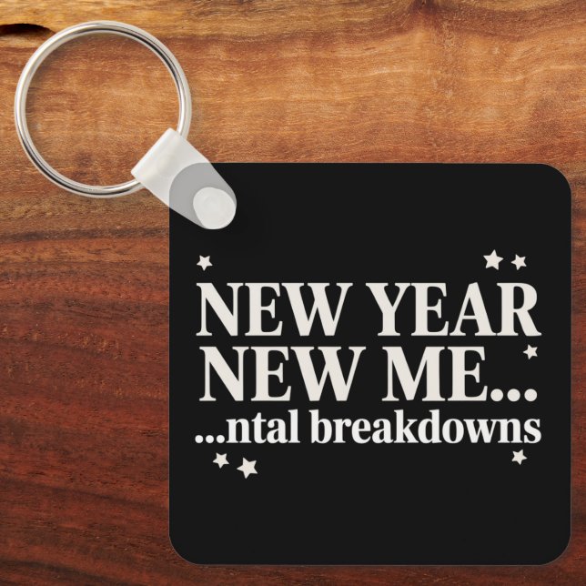 New Year New Me Mental Breakdown Sarcastic Key Ring (Front)