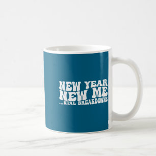New year new me mental breakdowns, new years eve r coffee mug