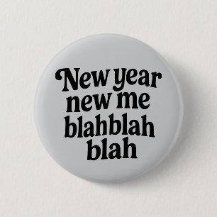 New Year New Me Sarcastic NYE resolution slogan 6 Cm Round Badge