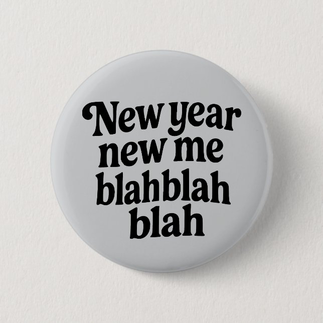 New Year New Me Sarcastic NYE resolution slogan 6 Cm Round Badge (Front)