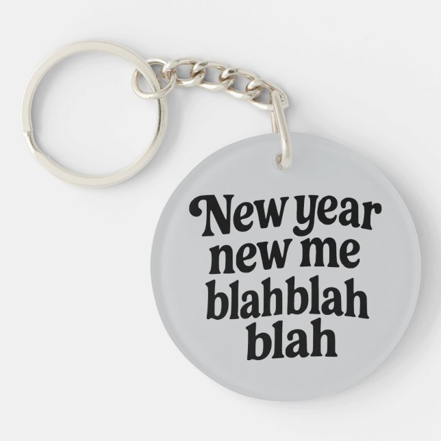 New Year New Me Sarcastic NYE resolution slogan Key Ring (Front)