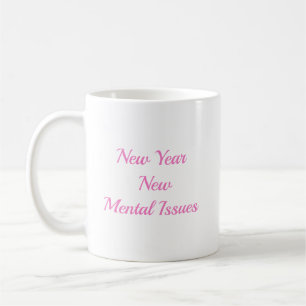 New year new Mental Issues  Coffee Mug