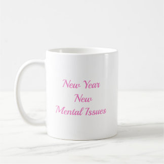 New year new Mental Issues Coffee Mug