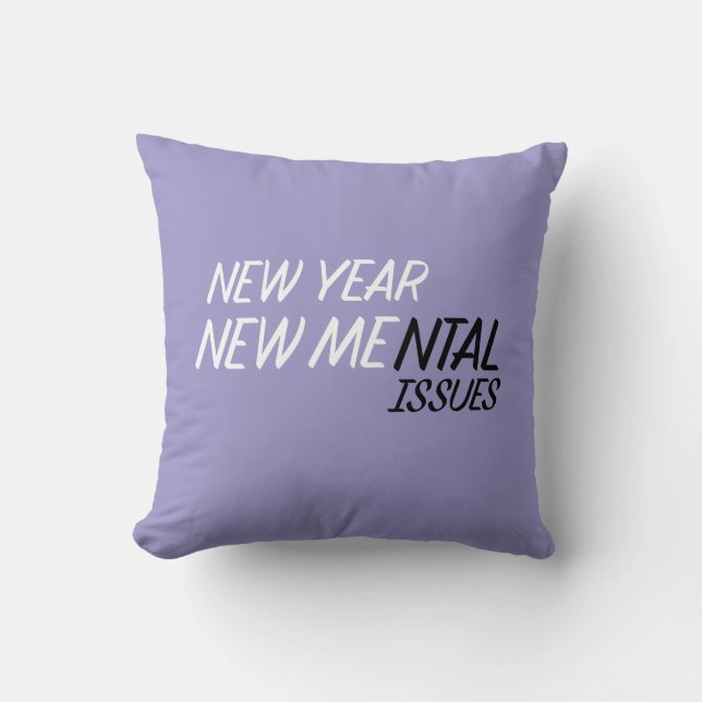 New year new Mental Issues  Cushion (Front)