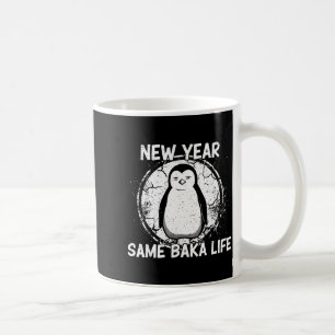 New Year Same Baka Life Baka Penguin  Coffee Mug