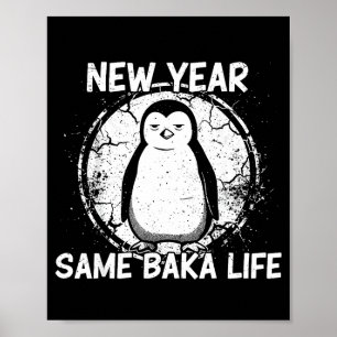 New Year Same Baka Life Baka Penguin  Poster