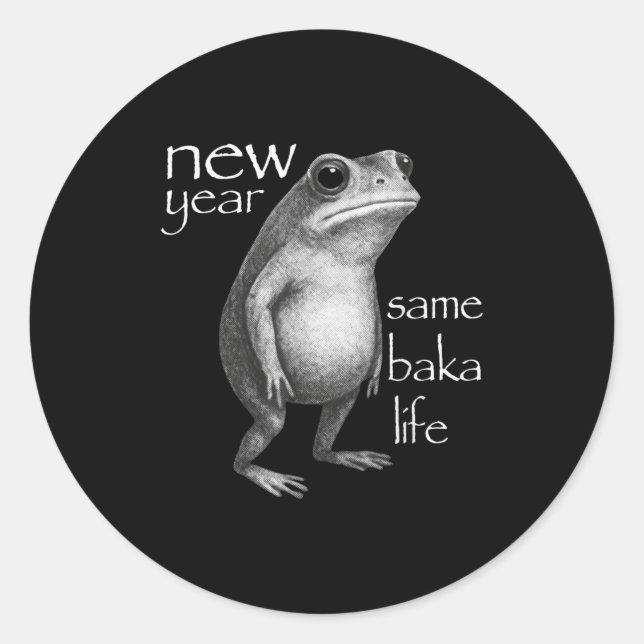 New Year Same Baka Life Funny Frog Joke  Classic Round Sticker (Front)