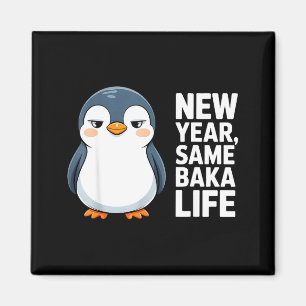 New Year Same Baka Life Funny Penguin Anime Style Magnet
