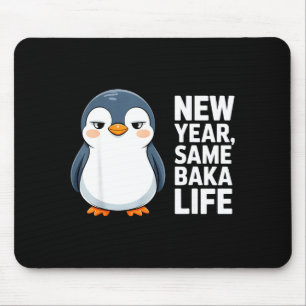 New Year Same Baka Life Funny Penguin Anime Style  Mouse Pad