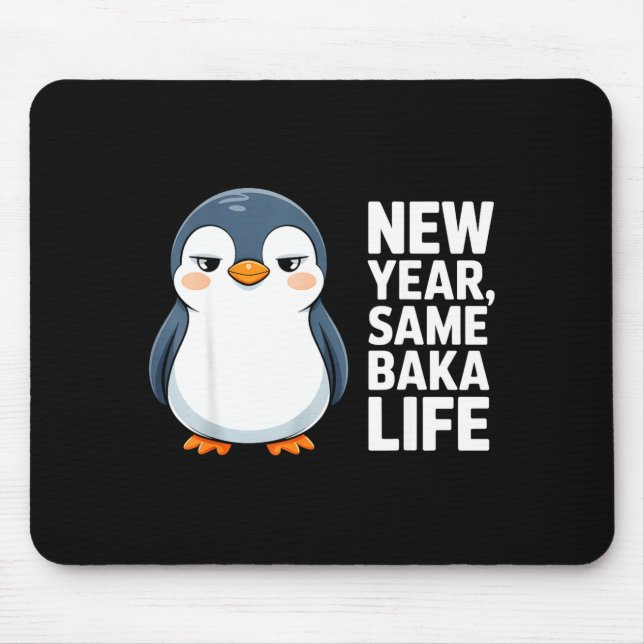 New Year Same Baka Life Funny Penguin Anime Style  Mouse Pad (Front)