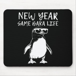 New Year Same Baka Life Funny Penguin Joke Mouse Pad