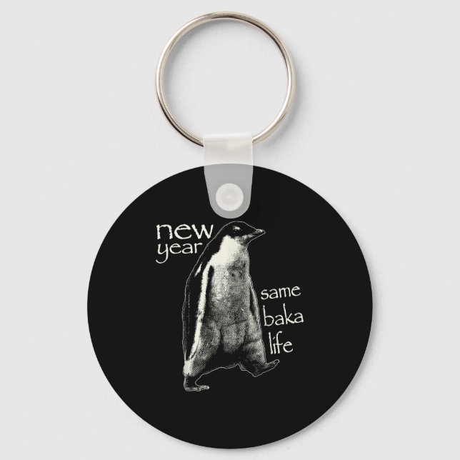 New Year Same Baka Life Funny Penguin  Key Ring (Front)