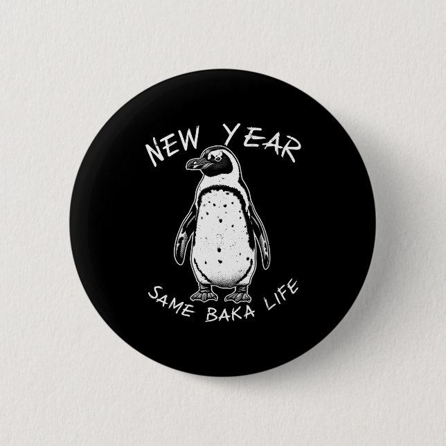 New Year Same Baka Life Funny Penguin Meme  6 Cm Round Badge (Front)
