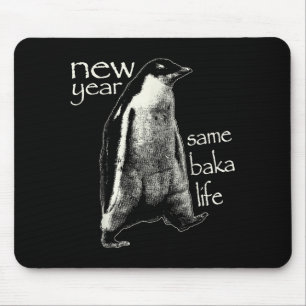 New Year Same Baka Life Funny Penguin Mouse Pad