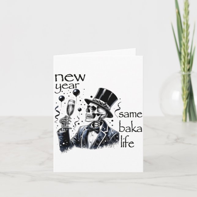 New Year Same Baka Life Funny Skeleton New Year's  Card (Front)