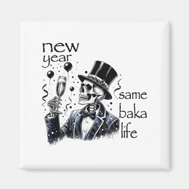 New Year Same Baka Life Funny Skeleton New Year's  Magnet (Front)