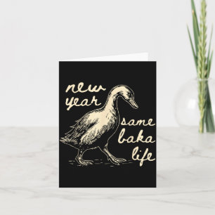 New Year Same Baka Life Goose Silly Funny Card