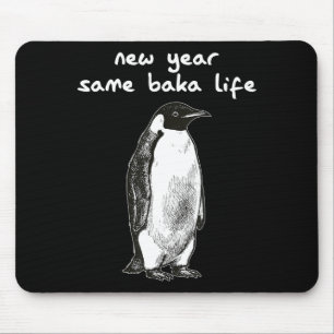New Year Same Baka Life Humor Penguin Joke Mouse Pad