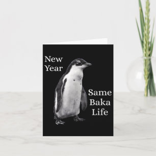 New Year Same Baka Life Penguin Joke Card