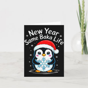 New Year Same Baka Life Penguin Joke  Card