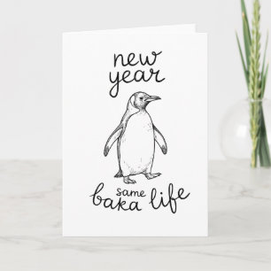 New Year Same Baka Life Penguin Joke Funny Animal Card