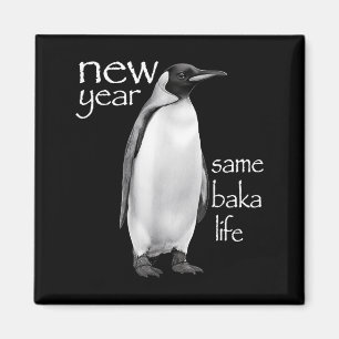 New Year Same Baka Life Penguin Joke Funny  Magnet