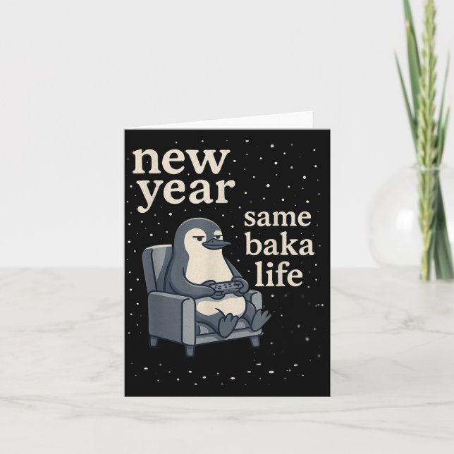 New Year Same Baka Life Penguin Joke Gaming Video  Card (Front)