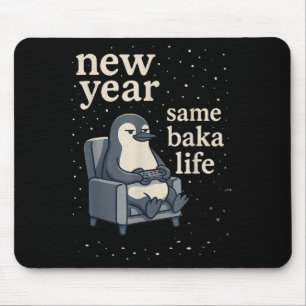 New Year Same Baka Life Penguin Joke Gaming Video Mouse Pad