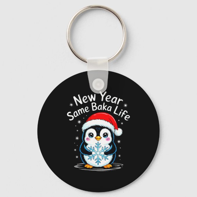 New Year Same Baka Life Penguin Joke  Key Ring (Front)