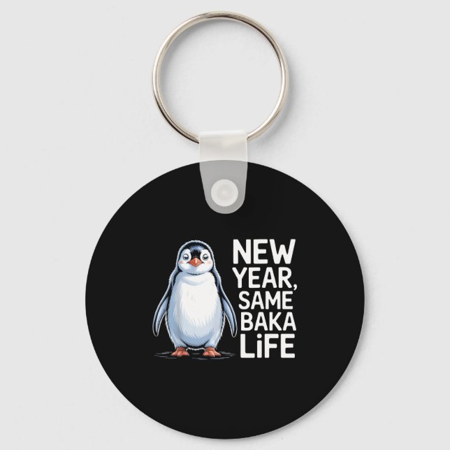 New Year Same Baka Life Penguin Joke  Key Ring (Front)