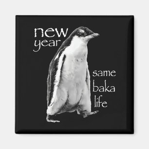 New Year Same Baka Life Penguin Joke Magnet