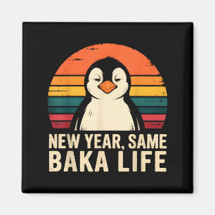 New Year Same Baka Life Penguin Joke  Magnet