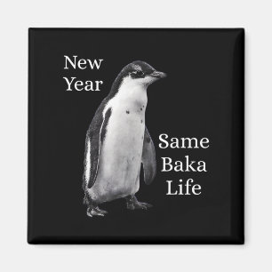 New Year Same Baka Life Penguin Joke  Magnet